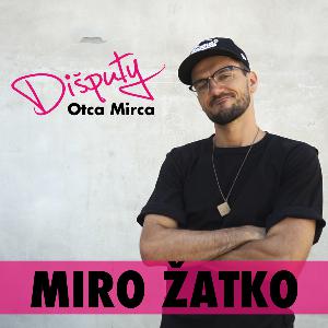 Dišputy Otca Mirca~Miro Žatko