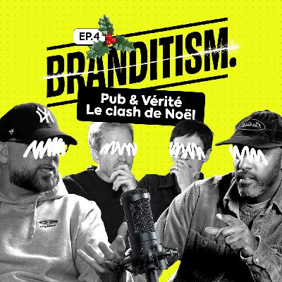 EP.4 - PUB & VÉRITÉ : le clash de Noël - BRANDITISM™