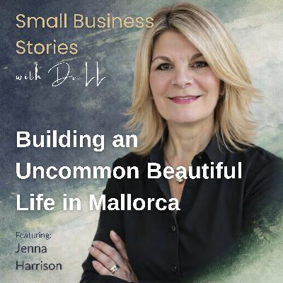 A Business Coach for Women: Building an Uncommon Beautiful Life in Mallorca with Jenna Harrison