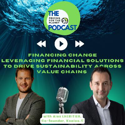 Financing Change: Leveraging Financial Solutions to Drive Sustainability Across Value Chains Financing Change: Leveraging Financial Solutions to Drive Sustainability Across Value Chains