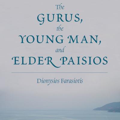 The GURUS, the YOUNG MAN, and ELDER PAISIOS by Dionysios Farasiotis