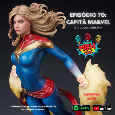 MBM Cast – Episódio 70: Capitã Marvel e o Colecionismo MBM Cast – Episódio 70: Capitã Marvel e o Colecionismo