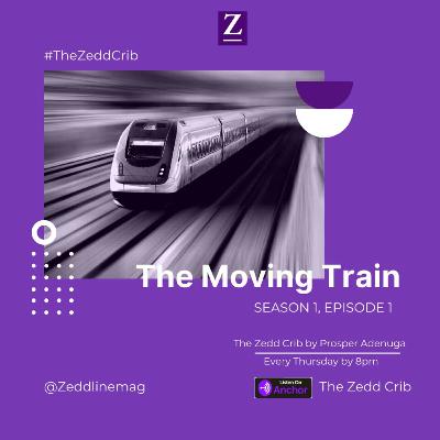 THE MOVING TRAIN SEASON 1: EPISODE 2 THE MOVING TRAIN SEASON 1: EPISODE 2