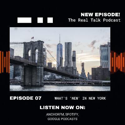 Ep. 7 What's 'New' in New York City? | The Real Talk Podcast Ep. 7 What's 'New' in New York City? | The Real Talk Podcast