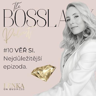 #10 Věř si. Nejdůležitější epizoda, kterou jsem kdy natočila.