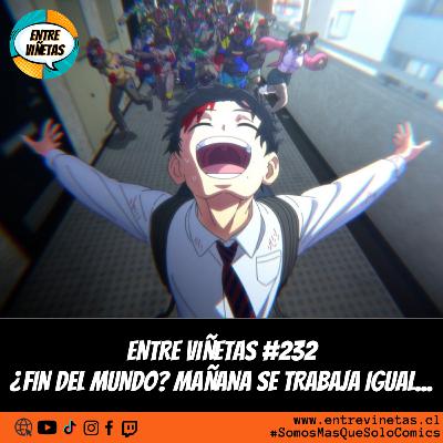 Entre Viñetas S07E34 - #232: ¿Fin del Mundo? Mañana se trabaja igual...