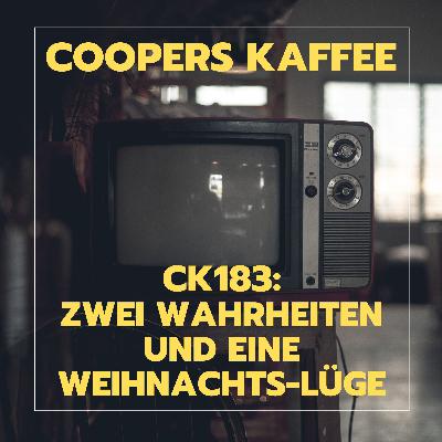 CK183: Zwei Wahrheiten und eine Weihnachts-Lüge