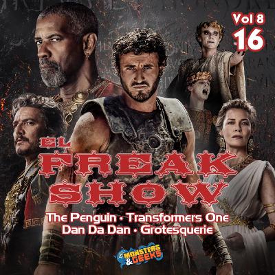 FreakShow - Vol 8: Episodio 16 (Gladiador II / The Penguin / Dan Da Dan / Transformers One / Grotesquerie)