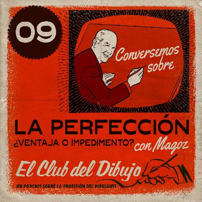 09 #ECDD · Conversemos sobre: La Perfección ¿ventaja o impedimento? con Magoz - El Club del Dibujo