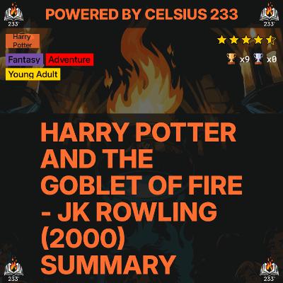 Harry Potter and the Goblet of Fire - JK Rowling (2000) Summary (Harry Potter - 4) - 4.57 ⭐️