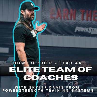 Leading The BEST Coaches In The World w/ Skyler Davis