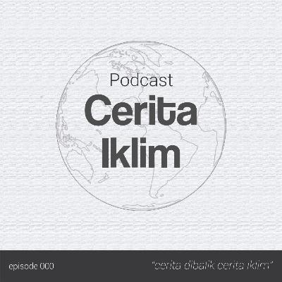 Eps 000: Cerita Dibalik Cerita Iklim