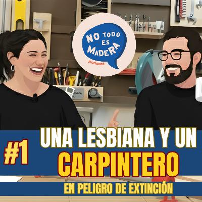 T1 E1 | Una lesbiana y un carpintero en peligro de extinción | Podcast de carpintería | ¡Lanzamiento!
