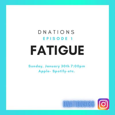Dnation Episode 1: Fatigue Dnation Episode 1: Fatigue