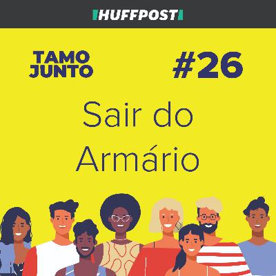Sair do Armário - Com Samuel Gomes - Tamo Junto #26
