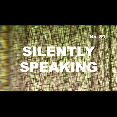 Episode 89 - Silently Speaking