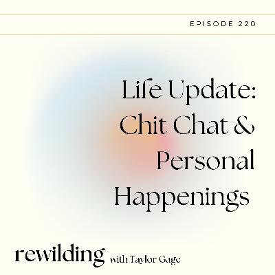 220 | Life Update: Chit Chat & What’s on My Mind