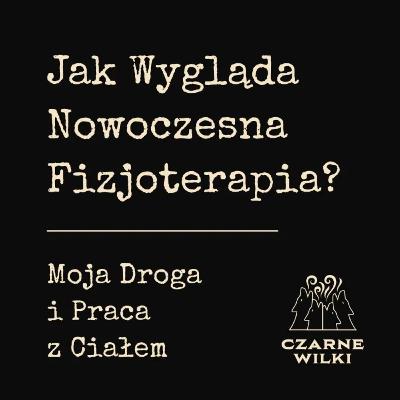 Jak Wygląda Nowoczesna Fizjoterapia? Moja Droga i Praca z Ciałem. Jak Wygląda Nowoczesna Fizjoterapia? Moja Droga i Praca z Ciałem.