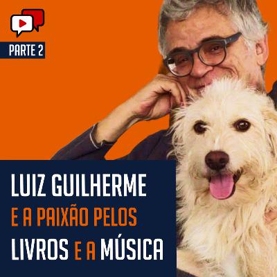 SEGREDOS DE LUIZ GUILHERME SOBRE A PAIXÃO PELOS LIVROS E A MÚSICA