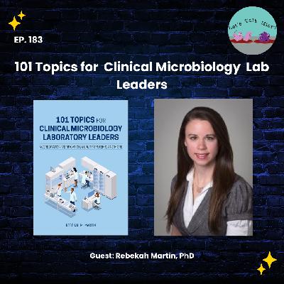 183: 101 Topics for Clinical Microbiology Lab Leaders