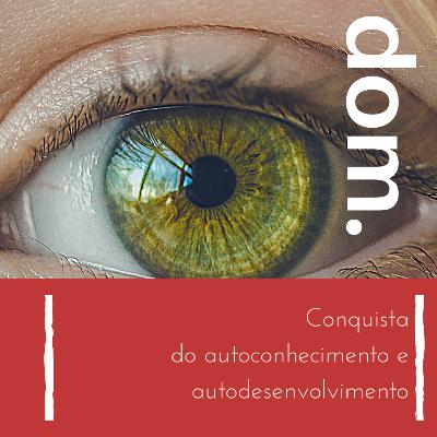 SÉRIE: COACHING E DESENVOLVIMENTO: Ep. 2 Conquista autoconhecimento e autodesenvolvimento
