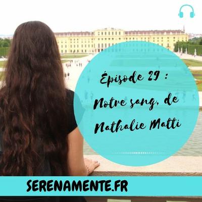 Épisode 29 : Notre sang, interview de Nathalie Matti