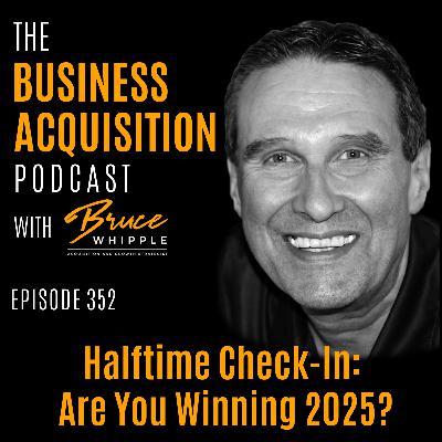 352 - Halftime Check-In: Are You Winning 2025?