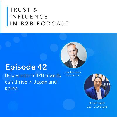 The $6 trillion opportunity: how western B2B brands can thrive in Japan and Korea | With Robert Heldt of AIM
