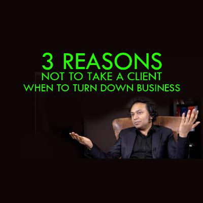 3 Reasons NOT To Take a Client - When to Turn Down Business