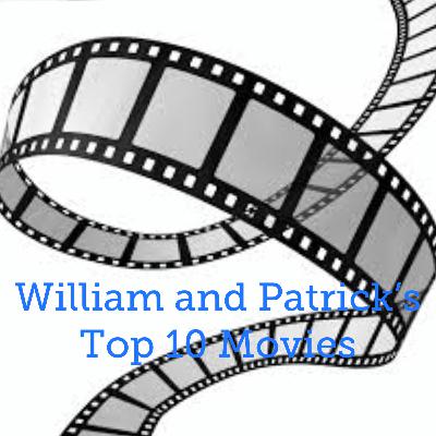 Episode #39 William and Patrick's Top 10 Movies