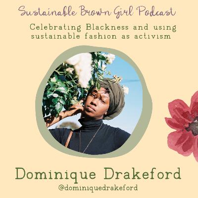 65| Dominique Drakeford on celebrating Blackness and using sustainable fashion as activism