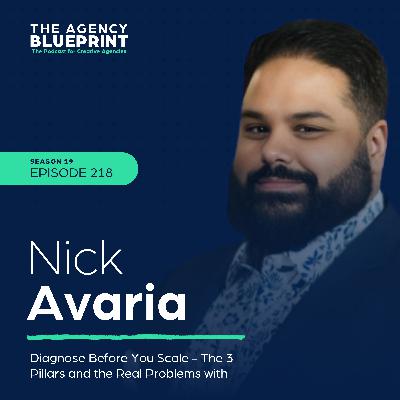 Season 19 | Ep 218 | Diagnose Before You Scale - The 3 Pillars and the Real Problems with Nick Avaria