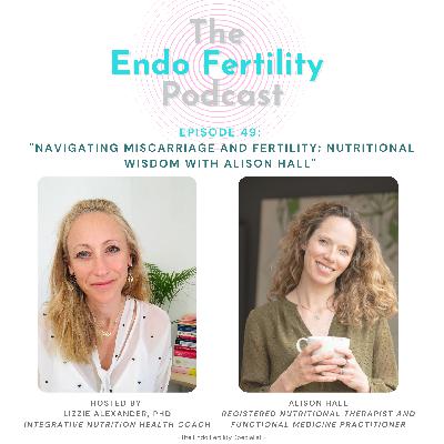 EF#49: Navigating Miscarriage and Fertility: Functional Nutrition Wisdom with Alison Hall