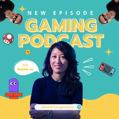 Gaming Industry, Gaming Companies Investment & Entrepreneurship - Sophie Vo| EP02 Jinesh Raikangor