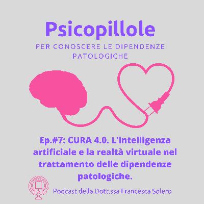 Ep. #7 CURA 4.0: L’INTELLIGENZA ARTIFICIALE E LA REALTA’ VIRTUALE NEL TRATTAMENTO DELLE DIPENDENZE PATOLOGICHE. Ep. #7 CURA 4.0: L’INTELLIGENZA ARTIFICIALE E LA REALTA’ VIRTUALE NEL TRATTAMENTO DELLE DIPENDENZE PATOLOGICHE.