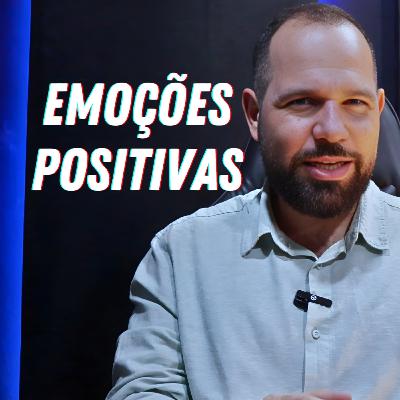 Como as Emoções Positivas Transformam Sua Vida | Ep 2011 Primeira Temporada
