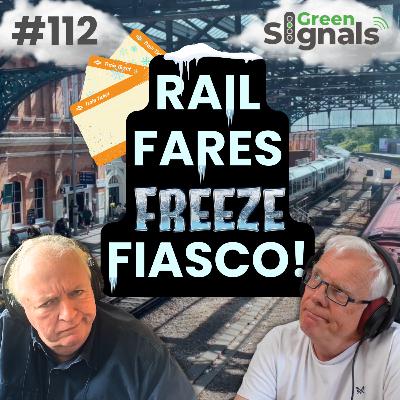 112. Rail Fares Freeze Fiasco – Are there unintended consequences?