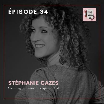 #34 - Stéphanie Cazes : Wedding planner à temps partiel