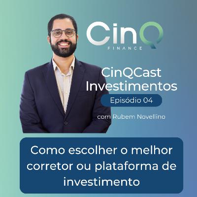 CinQCast Investimentos #04 - Como escolher o melhor corretor ou plataforma de investimento CinQCast Investimentos #04 - Como escolher o melhor corretor ou plataforma de investimento