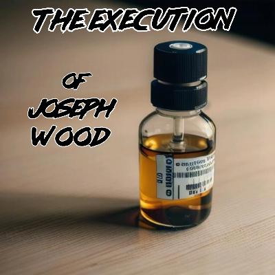 S2E3-Debbie's Revenge: The Execution of Joseph Wood