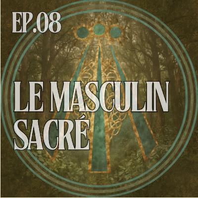 Masculin Sacré : Force, Présence et Vulnérabilité — Réconcilier l’Homme avec son Essence
