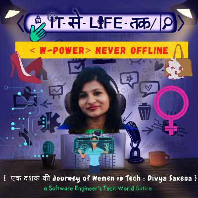 एक दशक की Journey of Woman in Tech : Divya Saxena |W-Power Never Offline ♀️ Series (9/12) एक दशक की Journey of Woman in Tech : Divya Saxena |W-Power Never Offline ♀️ Series (9/12)