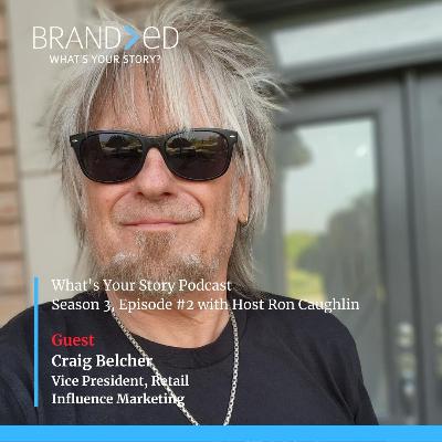 What's Your Story? Season 3, Episode 2 - with Craig Belcher, Vice President, Retail at Influence Marketing