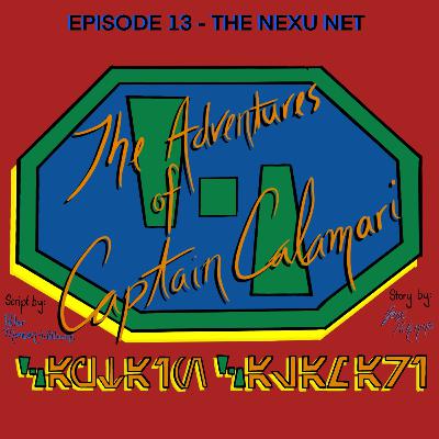 The Adventures of Captain Calamari: Episode 13 - The Nexu Net