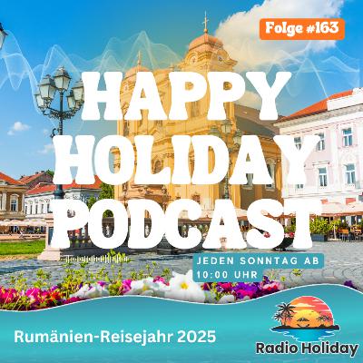 163. Radio Holiday Rumänien-Reisejahr 2025