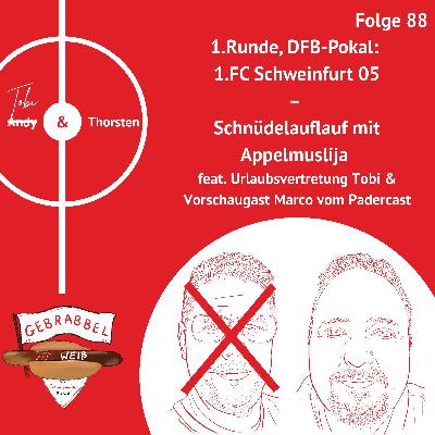 #088: DFB-Pokal, 1. Runde: FC Schweinfurt 05 (A) – Schnüdelauflauf mit Appelmuslija feat. Urlaubsvertretung Tobi & Vorschaugast Marco vom Padercast