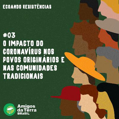 #03: O impacto do coronavírus nos povos originários e nas comunidades tradicionais
