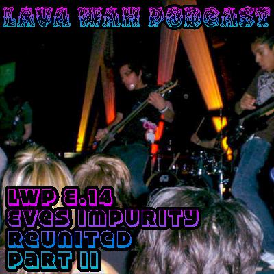 LWP E14-Eves Impurity Reunited (Part II) LWP E14-Eves Impurity Reunited (Part II)