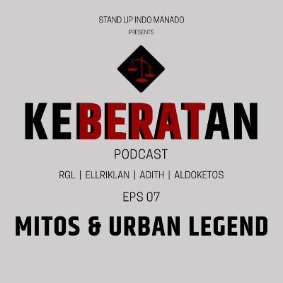 Eps 07 : MITOS & URBAN LEGEND