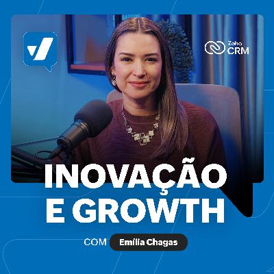 #57 - Inovação e Growth como pilares de aceleração em Vendas, com Emília Chagas #57 - Inovação e Growth como pilares de aceleração em Vendas, com Emília Chagas